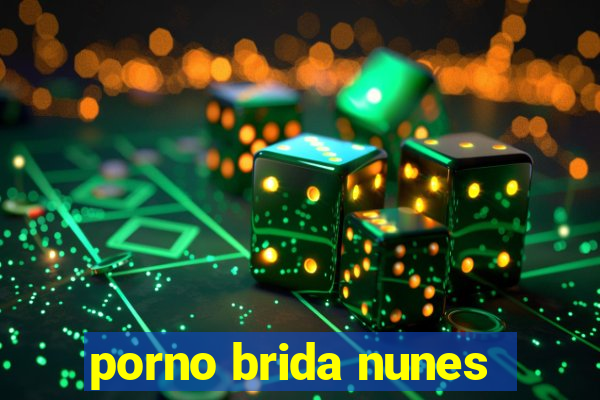 porno brida nunes